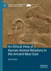 An Ethical View of Human-Animal Relations in the Ancient Near East cover