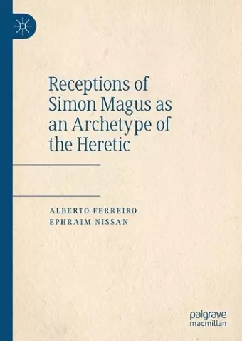 Receptions of Simon Magus as an Archetype of the Heretic cover