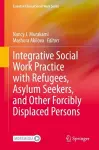 Integrative Social Work Practice with Refugees, Asylum Seekers, and Other Forcibly Displaced Persons cover