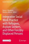 Integrative Social Work Practice with Refugees, Asylum Seekers, and Other Forcibly Displaced Persons cover