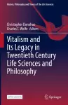 Vitalism and Its Legacy in Twentieth Century Life Sciences and Philosophy cover