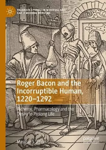 Roger Bacon and the Incorruptible Human, 1220-1292 cover