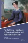 The Palgrave Handbook of German Idealism and Feminist Philosophy cover