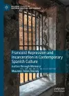 Francoist Repression and Incarceration in Contemporary Spanish Culture cover