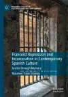 Francoist Repression and Incarceration in Contemporary Spanish Culture cover