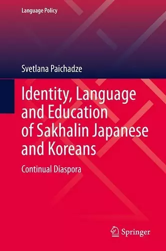 Identity, Language and Education of Sakhalin Japanese and Koreans cover