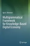 Multigrammatical Framework for Knowledge-Based Digital Economy cover