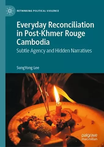 Everyday Reconciliation in Post-Khmer Rouge Cambodia cover