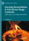 Everyday Reconciliation in Post-Khmer Rouge Cambodia cover