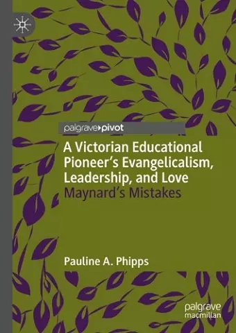 A Victorian Educational Pioneer’s Evangelicalism, Leadership, and Love cover