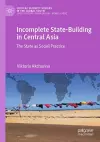 Incomplete State-Building in Central Asia cover