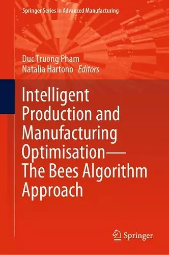 Intelligent Production and Manufacturing Optimisation—The Bees Algorithm Approach cover