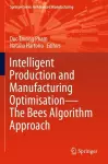 Intelligent Production and Manufacturing Optimisation—The Bees Algorithm Approach cover