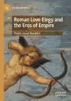Roman Love Elegy and the Eros of Empire cover