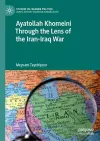 Ayatollah Khomeini Through the Lens of the Iran-Iraq War cover