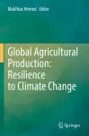 Global Agricultural Production: Resilience to Climate Change cover