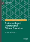 Postmonolingual Transnational Chinese Education cover