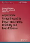 Approximate Computing and its Impact on Accuracy, Reliability and Fault-Tolerance cover