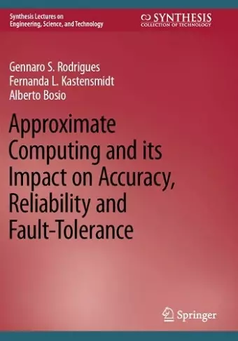 Approximate Computing and its Impact on Accuracy, Reliability and Fault-Tolerance cover