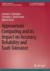 Approximate Computing and its Impact on Accuracy, Reliability and Fault-Tolerance cover