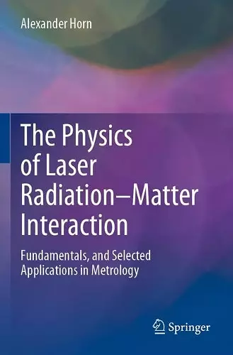 The Physics of Laser Radiation–Matter Interaction cover