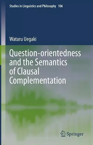 Question-orientedness and the Semantics of Clausal Complementation cover