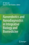 Nanorobotics and Nanodiagnostics in Integrative Biology and Biomedicine cover