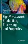 Fig (Ficus carica): Production, Processing, and Properties cover