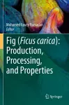 Fig (Ficus carica): Production, Processing, and Properties cover