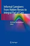 Informal Caregivers: From Hidden Heroes to Integral Part of Care cover