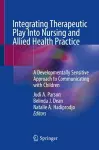 Integrating Therapeutic Play Into Nursing and Allied Health Practice cover