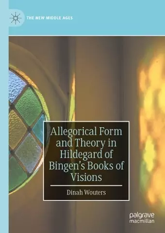 Allegorical Form and Theory in Hildegard of Bingen’s Books of Visions cover