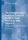 The Emergence of a Tradition: Essays in Honor of Jesús Huerta de Soto, Volume II cover