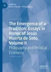 The Emergence of a Tradition: Essays in Honor of Jesús Huerta de Soto, Volume II cover