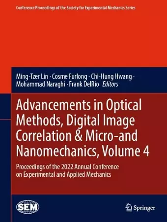 Advancements in Optical Methods, Digital Image Correlation & Micro-and Nanomechanics, Volume 4 cover