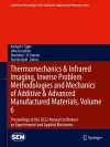 Thermomechanics & Infrared Imaging, Inverse Problem Methodologies and Mechanics of Additive & Advanced Manufactured Materials, Volume 6 cover