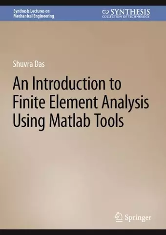 An Introduction to Finite Element Analysis Using Matlab Tools cover