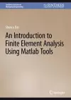 An Introduction to Finite Element Analysis Using Matlab Tools cover