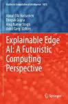 Explainable Edge AI: A Futuristic Computing Perspective cover