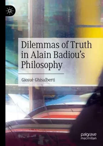 Dilemmas of Truth in Alain Badiou's Philosophy cover