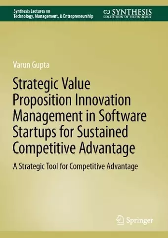 Strategic Value Proposition Innovation Management in Software Startups for Sustained Competitive Advantage cover