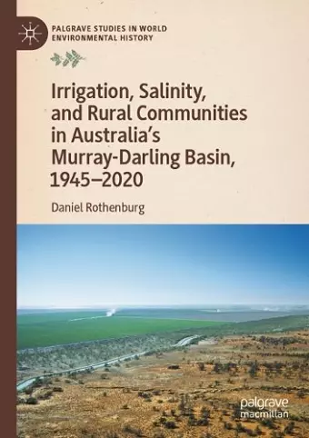 Irrigation, Salinity, and Rural Communities in Australia's Murray-Darling Basin, 1945–2020 cover