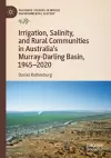 Irrigation, Salinity, and Rural Communities in Australia's Murray-Darling Basin, 1945–2020 cover