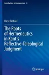 The Roots of Hermeneutics in Kant's Reflective-Teleological Judgment cover