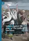 Voltaire Against the Jews, or The Limits of Toleration cover