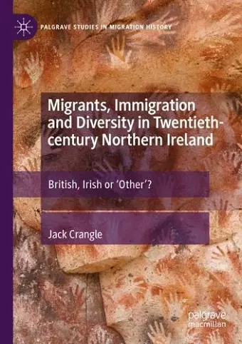 Migrants, Immigration and Diversity in Twentieth-century Northern Ireland cover