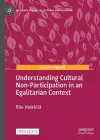 Understanding Cultural Non-Participation in an Egalitarian Context cover