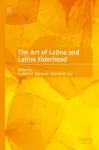The Art of Latina and Latino Elderhood cover