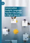 Conversation Analytic Language Teacher Education in Digital Spaces cover