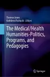 The Medical/Health Humanities-Politics, Programs, and Pedagogies cover